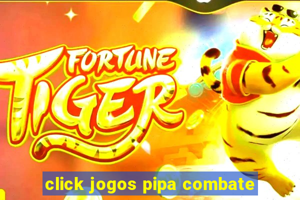 click jogos pipa combate